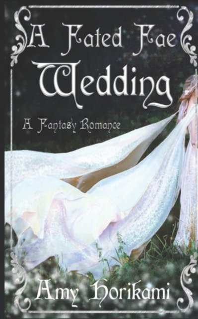 Cover for Amy Horikami · A Fated Fae Wedding: (A Fantasy Romance) - The Fae Brides (Paperback Book) (2022)