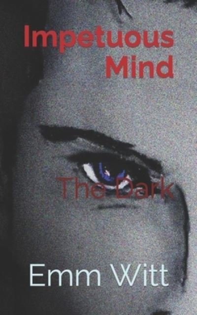 Cover for Emm Witt · Impetuous Mind: The Dark - Impetuous Mind (Paperback Bog) (2022)