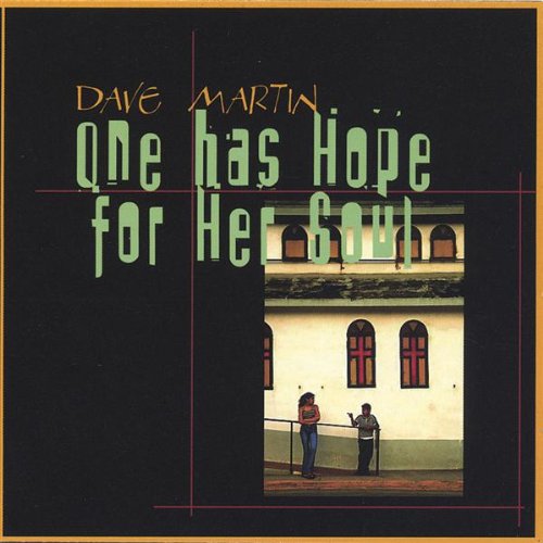 Cover for Dave Martin · One Has Hope for Her Soul (CD) (2004)