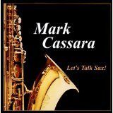 Lets Talk Sax - Mark Cassara - Musik - CD Baby - 0634479110382 - 12. april 2005