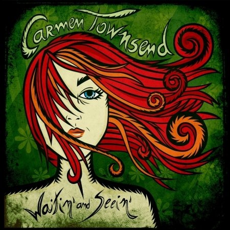 Cover for Carmen Townsend · Waitin' and Seein' (CD) [Digipak] (2010)