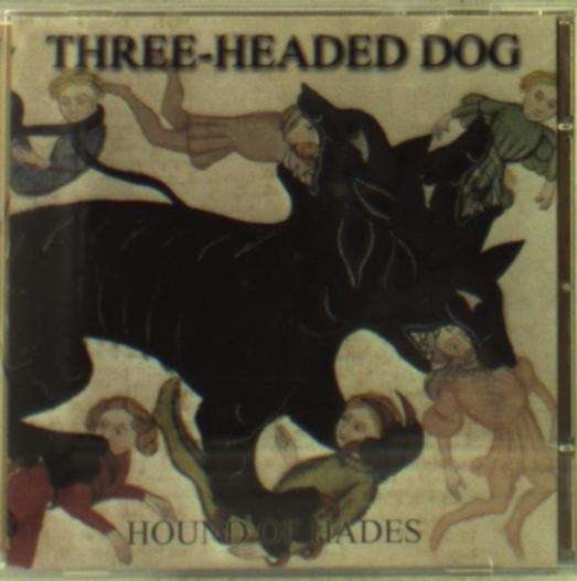 Cover for Three Headed Dog · Hound Of Hades (CD) (2018)