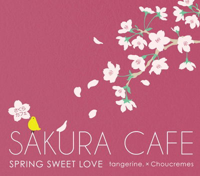 Cover for Tangerine.* Choucrem · Sakura Cafe (Spring Sweet Love) (CD) [Japan Import edition] (2024)