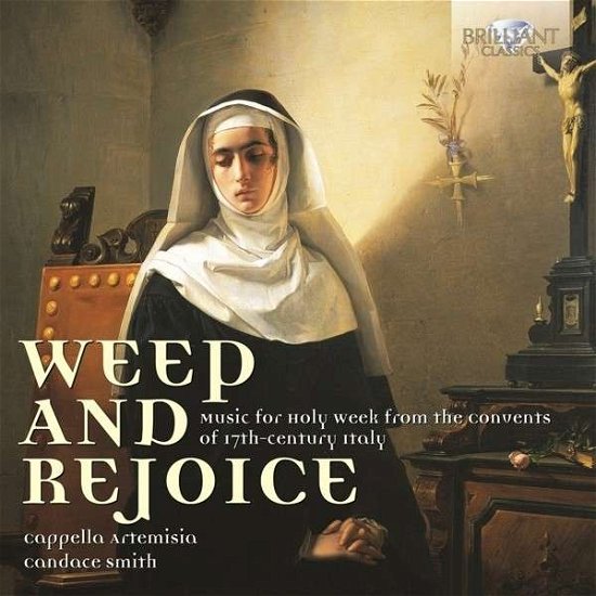 Weep & Rejoice: Music Holy Week from Convents / Va - Weep & Rejoice: Music Holy Week from Convents / Va - Muziek - BRI - 5028421946382 - 25 maart 2014