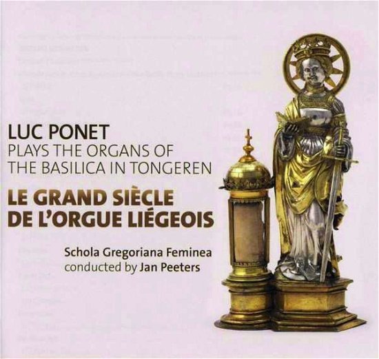 Le Grand Siecle De LOrgue Liegeous - Luc Ponet - Muziek - ETCETERA - 8711801016382 - 19 juli 2019