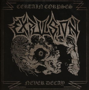 Certain Corpses Never Decay - Expulsion - Musiikki - VIC - 8717853800382 - maanantai 26. toukokuuta 2014