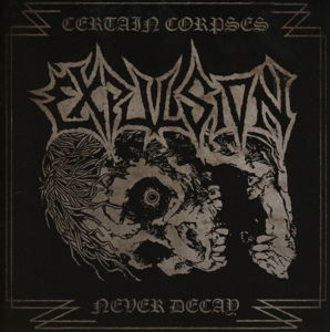 Certain Corpses Never Decay - Expulsion - Musikk - VIC - 8717853800382 - 26. mai 2014