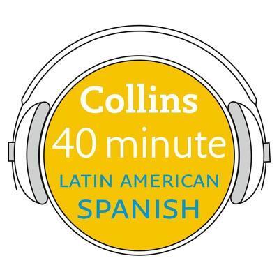 Cover for Collins Dictionaries · Collins 40 Minute Latin American Spanish : Learn to Speak Latin American Spanish in Minutes with Collins (Płyta CD z plikami MP3) (2019)