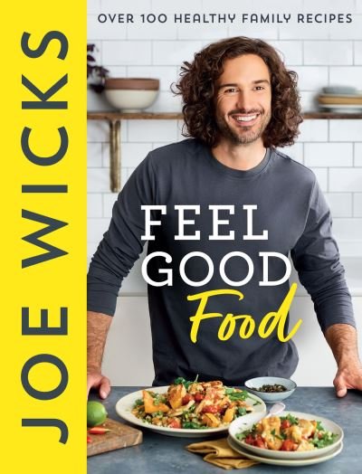 Cover for Joe Wicks · Feel Good Food: Over 100 Healthy Family Recipes (Hardcover bog) (2022)