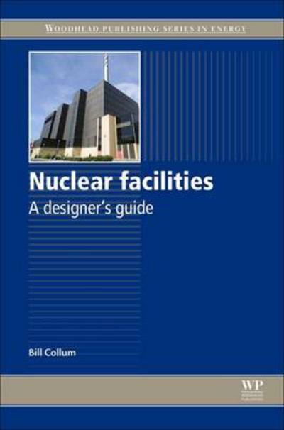 Cover for Bill Collum · Nuclear Facilities: A Designer's Guide (Hardcover Book) (2016)