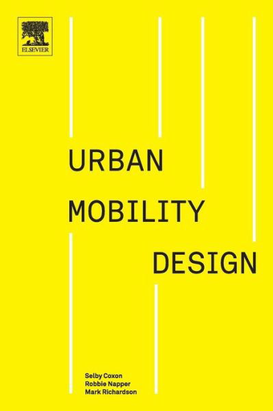 Cover for Coxon, Selby (Director, Mobility Design Lab, Monash University) · Urban Mobility Design (Paperback Book) (2018)