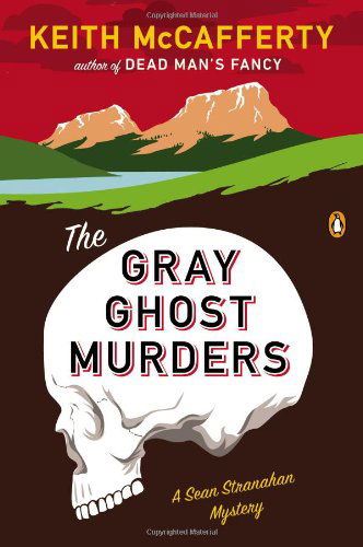 Cover for Keith McCafferty · The Gray Ghost Murders: A Novel - A Sean Stranahan Mystery (Paperback Book) (2013)