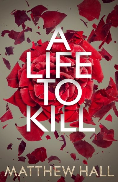 Life to Kill - Matthew Hall - Bøker - Pan Macmillan - 9780230752382 - 12. januar 2017