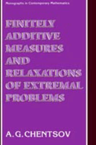 Cover for A.g. Chentsov · Finitely Additive Measures and Relaxations of Extremal Problems - Monographs in Contemporary Mathematics (Inbunden Bok) (1996)