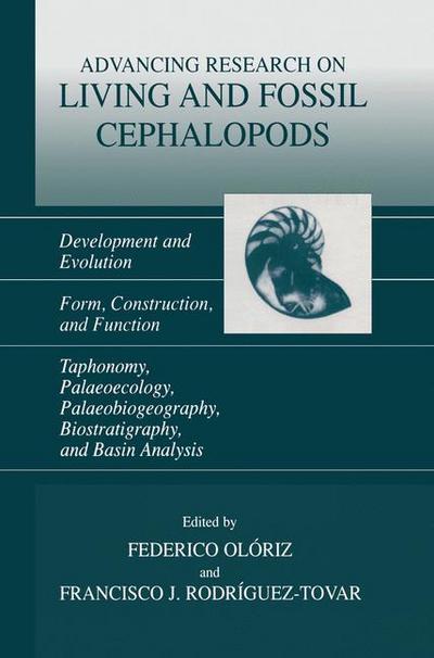 Cover for Federico Olorizsaez · Advancing Research on Living and Fossil Cephalopods: Development and Evolution Form, Construction, and Function Taphonomy, Palaeoecology, Palaeobiogeography, Biostratigraphy, and Basin Analysis (Hardcover Book) [1999 edition] (1999)