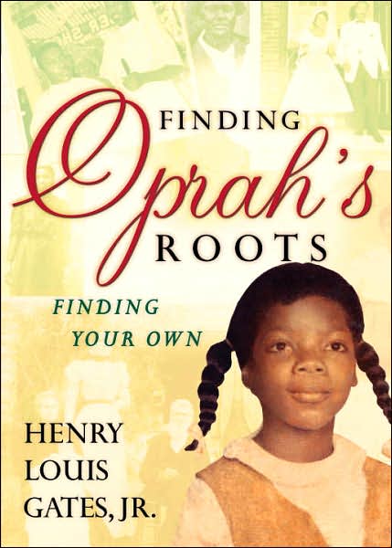 Cover for Gates, Henry Louis, Jr. · Finding Oprah's Roots: Finding Your Own (Hardcover Book) (2007)