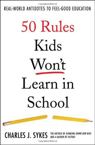 Cover for Charles J. Sykes · 50 Rules Kids Won't Learn in School: Real-world Antidotes to Feel-good Education (Gebundenes Buch) [1st edition] (2007)