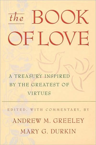 Cover for Andrew M. Greeley · The Book of Love: a Treasury Inspired by the Greatest of Virtues (Paperback Book) (2005)