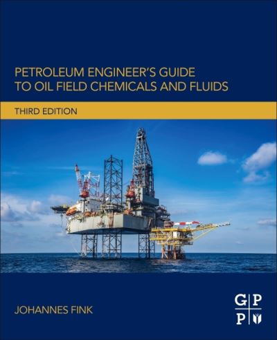 Cover for Fink, Johannes (Professor of Polymer Chemistry, Montanuniversitat Leoben, Styria, Austria) · Petroleum Engineer's Guide to Oil Field Chemicals and Fluids (Paperback Book) (2021)