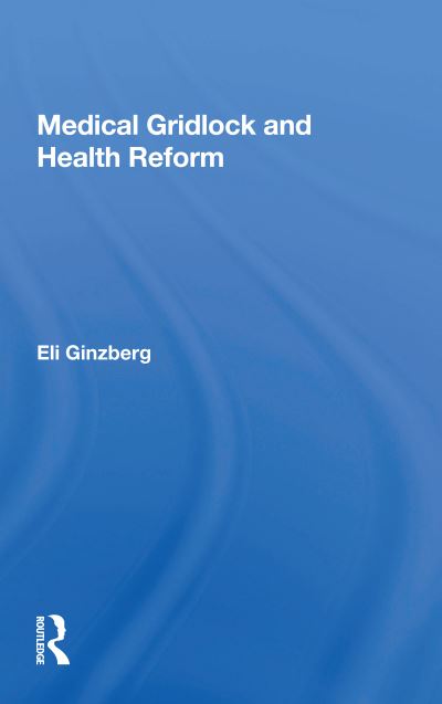 Cover for Eli Ginzberg · Medical Gridlock and Health Reform (Paperback Book) (2020)