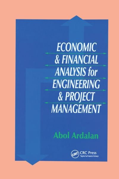 Cover for Abol Ardalan · Economic and Financial Analysis for Engineering and Project Management (Paperback Bog) (2019)
