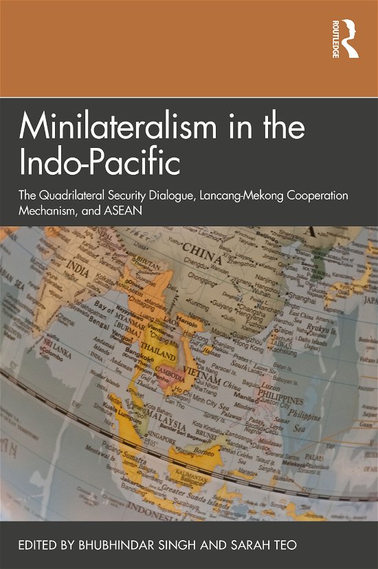 Cover for Bhubhindar Singh · Minilateralism in the Indo-Pacific: The Quadrilateral Security Dialogue, Lancang-Mekong Cooperation Mechanism, and ASEAN (Taschenbuch) (2020)