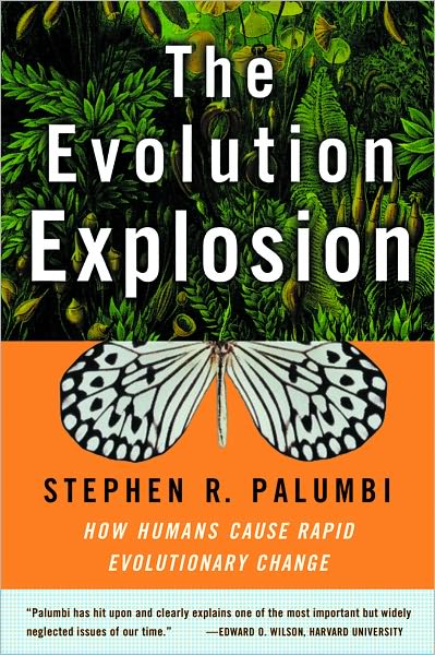 Cover for Palumbi, Stephen R. (Harvard University) · The Evolution Explosion: How Humans Cause Rapid Evolutionary Change (Paperback Book) [New edition] (2002)