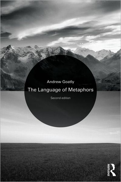 Cover for Goatly, Andrew (Lingnan University, Hong Kong) · The Language of Metaphors (Paperback Book) (2011)