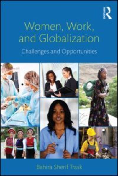 Cover for Bahira Sherif Trask · Women, Work, and Globalization: Challenges and Opportunities (Paperback Book) (2013)