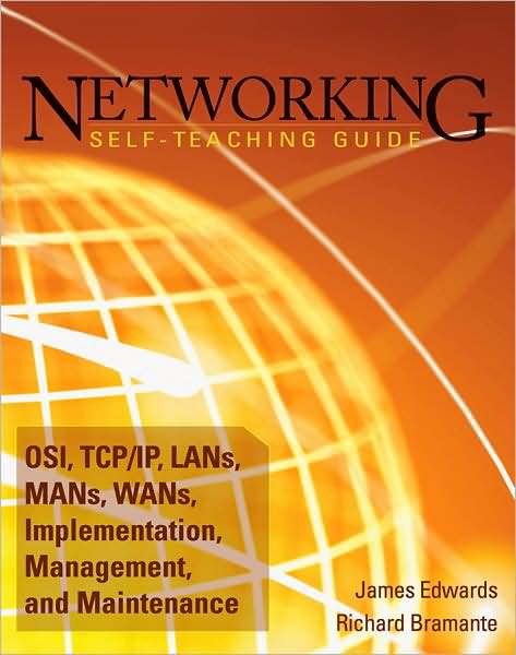 Cover for James Edwards · Networking Self-Teaching Guide: OSI, TCP / IP, LANs, MANs, WANs, Implementation, Management, and Maintenance (Paperback Book) (2009)