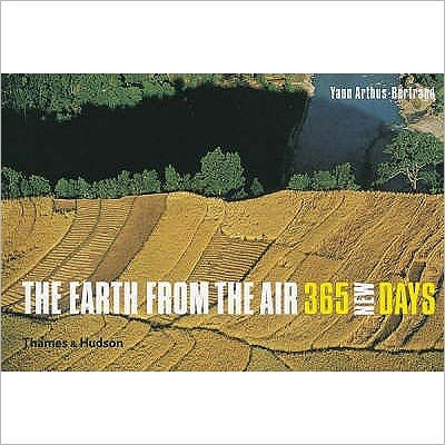 Cover for Yann Arthus-Bertrand · The Earth from the Air - 365 New Days (Hardcover bog) (2007)