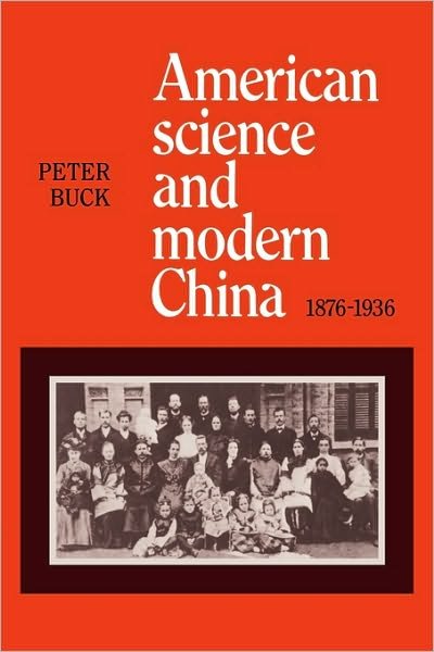 Cover for Peter Buck · American Science and Modern China, 1876–1936 (Pocketbok) (2010)