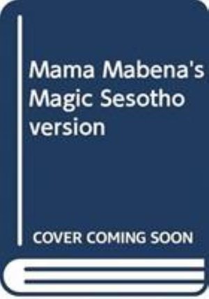 Cover for Dianne Hofmeyr · Mama Mabena's Magic Sesotho version (Paperback Book) (2002)