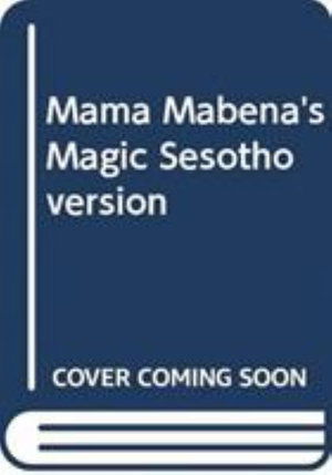 Mama Mabena's Magic Sesotho version - Dianne Hofmeyr - Kirjat - Cambridge University Press - 9780521528382 - maanantai 22. huhtikuuta 2002