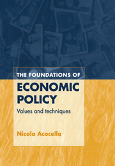 Cover for Acocella, Nicola (Universita degli Studi di Roma 'Tor Vergata') · The Foundations of Economic Policy: Values and Techniques (Taschenbuch) (1998)