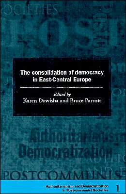 Cover for Karen Dawisha · The Consolidation of Democracy in East-Central Europe - Democratization and Authoritarianism in Post-Communist Societies (Paperback Book) (1997)