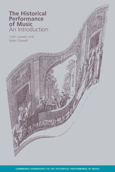 Cover for Lawson, Colin (Goldsmiths College, University of London) · The Historical Performance of Music: An Introduction - Cambridge Handbooks to the Historical Performance of Music (Paperback Book) (1999)