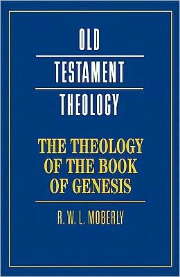 Cover for Moberly, R. W. L. (University of Durham) · The Theology of the Book of Genesis - Old Testament Theology (Paperback Book) (2009)