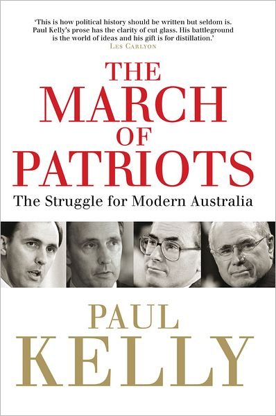 Cover for Paul Kelly · The March Of Patriots: The Struggle For Modern Australia (Paperback Book) (2011)