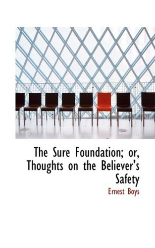 Cover for Ernest Boys · The Sure Foundation; Or, Thoughts on the Believer's Safety (Paperback Book) (2008)
