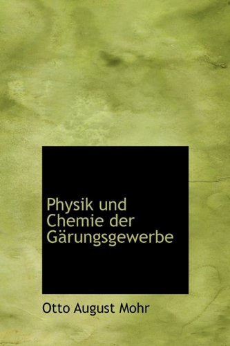 Physik Und Chemie Der Gärungsgewerbe - Otto August Mohr - Bøger - BiblioLife - 9780554991382 - 1. august 2008
