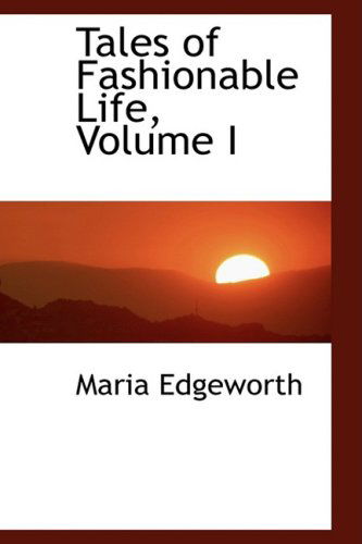 Cover for Maria Edgeworth · Tales of Fashionable Life, Volume I (Hardcover Book) (2008)