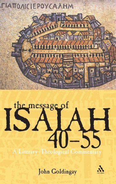 Cover for Dr. John Goldingay · The Message of Isaiah 40-55: A Literary-Theological Commentary (Hardcover Book) [First edition] (2005)