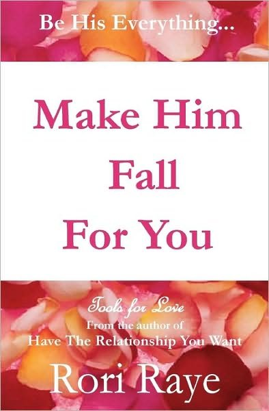 Cover for Rori Raye · Make Him Fall for You: Tools for Love by Rori Raye (Pocketbok) (2010)