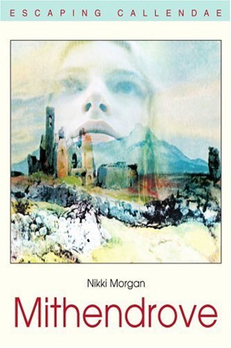 Cover for Nikki Morgan · Mithendrove: Escaping Callendae (Taschenbuch) (2003)