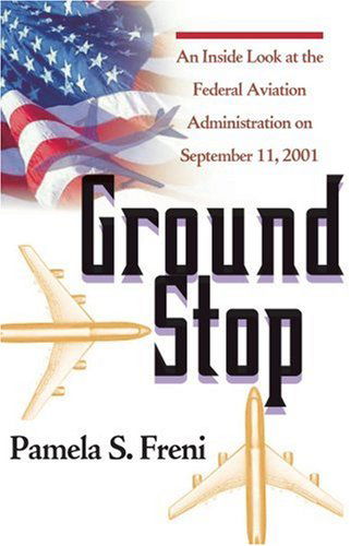 Cover for Pamela Freni · Ground Stop: an Inside Look at the Federal Aviation Administration on September 11, 2001 (Paperback Book) (2003)