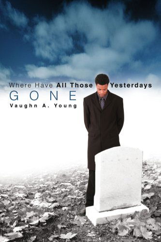 Cover for Vaughn Young · Where Have All Those Yesterdays Gone (Pocketbok) (2005)