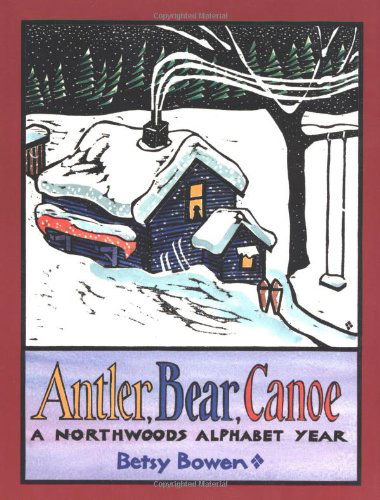 Antler, Bear, Canoe - Bowen - Libros - Houghton Mifflin - 9780618226382 - 26 de agosto de 2002