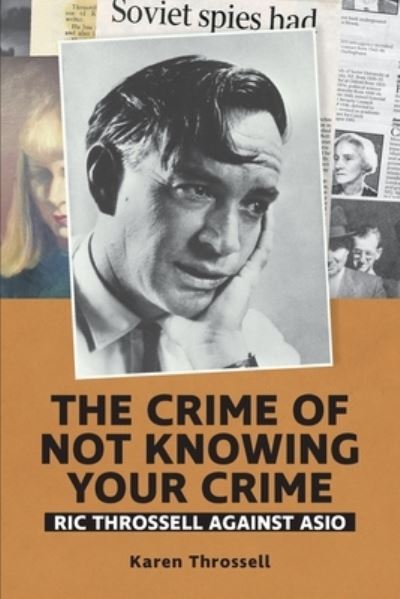 Cover for Karen Throssell · The crime of not knowing your crime: Ric Throssell against ASIO - Red Swan (Paperback Book) (2021)