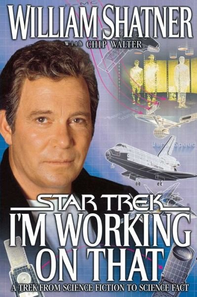 Cover for William Shatner · I'm Working on That: A Trek from Science Fiction to Science Fact - Star Trek (Paperback Bog) [New edition] (2004)